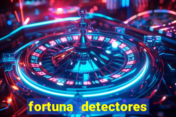 fortuna detectores de metal